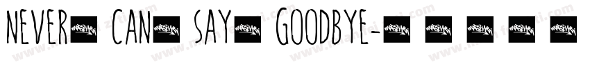 never can say Goodbye字体转换
